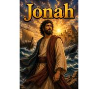 Jonah: A Biblical Biography of Obedience, Mercy, and Second Chances