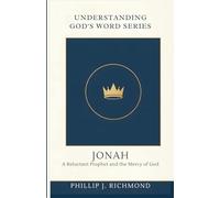 Jonah: A Reluctant Prophet and the Mercy of God (Understanding God’s Word Series)