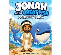 Jonah and the Great Fish Coloring Book: When God Called Jonah | A Story of Obedience, Mercy, and Second Chances (Kyle Griffith | Bible Story Coloring Book for Kids)