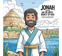 Jonah and the Great Mercy of God: A Fun and Relaxing Bible Coloring Book about Jonah’s Story of Obedience and God’s Love for Kids and Adults Alike (Charming & Easy Coloring Series)