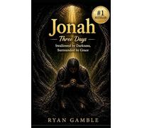 Jonah-Three Days.: Swallowed by Darkness. Surrounded by Grace: 2 (The Journey)