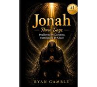 Jonah-Three Days.: Swallowed by Darkness. Surrounded by Grace (The Journey)