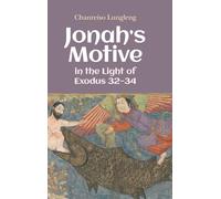 Jonah's Motive in the Light of Exodus 32-34: 117 (Hebrew Bible Monographs)