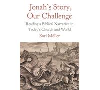 Jonah's Story, Our Challenge: Reading a Biblical Narrative in Today’s Church and World