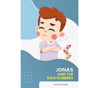 Jonas and the Rule Robbers: A picture book about boundaries, freedom and the magic word “understanding” - perfect for reading aloud and as a bedtime story