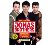 Jonas Brothers: 100% Unofficial - A Must-Have Guide for Fans of the Iconic Pop Siblings: Your Unofficial Guide to the Iconic Pop Siblings (Idols of Pop)
