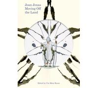 Jonas, Joan - Joan Jonas: Moving Off the Land