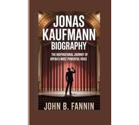 JONAS KAUFMANN BIOGRAPHY: THE INSPIRATIONAL JOURNEY OF OPERA’S MOST POWERFUL VOICE