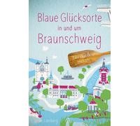 Jonas Lamberg Blaue Glücksorte in und um Braunschweig: Fahr raus & t (Paperback)