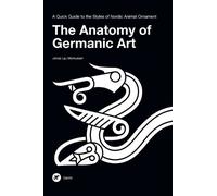 Jonas Lau Markussen The Anatomy of Germanic Art (Hardback)