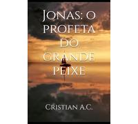 Jonas: o profeta do grande peixe (Estudos Bíblicos: Livro por Livro)
