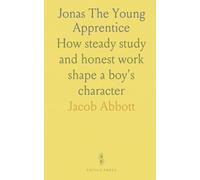 Jonas The Young Apprentice: How steady study and honest work shape a boy's character
