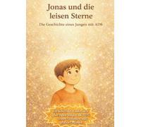Jonas und die leisen Sterne: Ein Buch über einen Jungen mit ADS