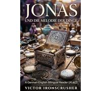 JONAS UND DIE MELODIE DER DINGE: German-English Bilingual Edition | A1-A2 Graded Reader for Beginners (Chapter-by-Chapter Translation)