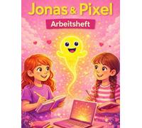 Jonas und Pixel - Arbeitsheft: Schreib- und Rechenheft für Schule und freies Üben
