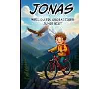 Jonas - Weil du ein großartiger Junge bist - Liebevolle Mutmachgeschichten für mehr Selbstvertrauen, Stärke und emotionale Sicherheit | ... Vorlesebuch über Gefühle und Freundschaft