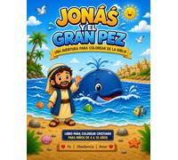 JONÁS Y EL GRAN PEZ: UNA AVENTURA PARA COLOREAR DE LA BIBLIA (Historias de Fe para niños)