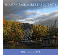 Jonatan Sarikoski Search Party – The Time Is Ripe – CD