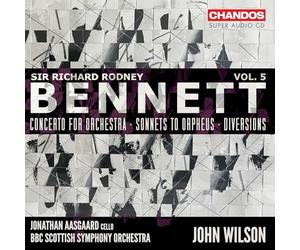 Jonathan Aasgaard; BBC Scottish Symphony Orchestra; John Wilson - Sir Richard Rodney Bennett: Orchestral Works, Vol. 5 - Concerto for Orchestra; Sonnets to Orpheus; Diversions