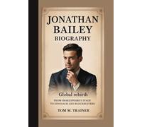 JONATHAN BAILEY BIOGRAPHY: Global Rebirth From Shakespeare’s stage to dinosaur-led blockbusters