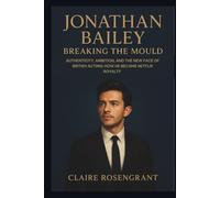 JONATHAN BAILEY: Breaking the Mould - Authenticity, Ambition, and the New Face of British Acting: How He Became Netflix Royalty