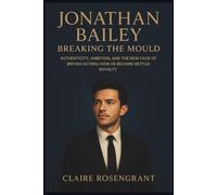 JONATHAN BAILEY: Breaking the Mould - Authenticity, Ambition, and the New Face of British Acting: How He Became Netflix Royalty