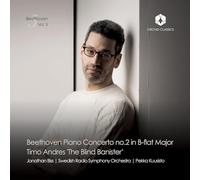 Jonathan Biss; Swedish Radio Symphony Orchestra; Pekka Kuusisto - Beethoven/5, Vol. 3 - Beethoven: Piano Concerto No. 2 in B-flat Major; Timo Andres: 'The Blind Banister'