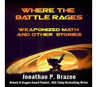 Jonathan Brazee Where the Battle Rages: Weaponized Math & Other Stories Jonathan Brazee Multicolor