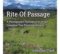 Jonathan Clark Rite Of Passage: A Photographic Introspective of the Canadian Tree Jonathan Clark Multicolor