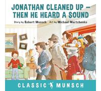 Jonathan Cleaned Up ... Then He Heard a Sound (Classic Munsch)