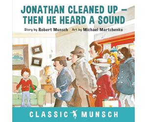 Jonathan Cleaned Up ... Then He Heard a Sound: Or Blackberry Subway Jam (Classic Munsch)
