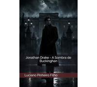 Jonathan Drake - A Sombra de Buckinghan (Crônicas do Detetive das Sombras)