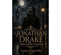 Jonathan Drake - entre Lendas e Mentiras (Crônicas do Detetive das Sombras)