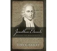 Jonathan Edwards: Beyond The Manuscripts