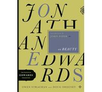 Jonathan Edwards On Beauty: Volume 2 (Essential Edwards Collection)