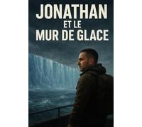 Jonathan et le mur de glace: Le froid peut couvrir une immense Chaleur