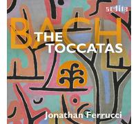 Jonathan Ferrucci - Johann Sebastian Bach: The Toccatas