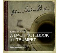 Jonathan Freeman-Attwood - A Bach Notebook for Trumpet (Eleven Bachs from 1615 to 1795) hybrid]