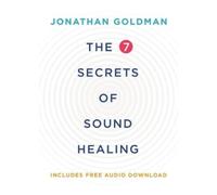 Jonathan Goldman The 7 Secrets of Sound Healing Revised Edition (Paperback)