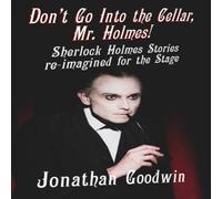Jonathan Goodwin Don't Go Into The Cellar, Mr Holmes : Sherlock Holmes Stories Jonathan Goodwin Multicolor