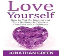 Jonathan Green Love Yourself: How to End the Hurting & Start Building Self Jonathan Green Multicolor