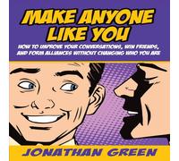 Jonathan Green Make Anyone Like You: How to improve your conversations, win Jonathan Green Multicolor