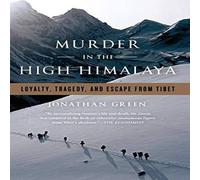 Jonathan Green Murder in the High Himalaya: Loyalty, Tragedy, & Escape from Jonathan Green Multicolor