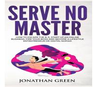 Jonathan Green Serve No Master: How to Escape the 9-5, Start up an Online Jonathan Green Multicolor
