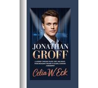 JONATHAN GROFF: A Journey Through Talent, Grit, and Grace, From Broadway Dreams to Global Stardom- A BIOGRAPHY