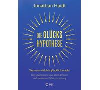 Jonathan Haidt Die Glückshypothese: Was uns wirklich glücklich mach (Paperback)
