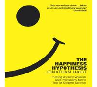 Jonathan Haidt The Happiness Hypothesis : Ten Ways to Find Happiness & Meaning Jonathan Haidt Multicolor