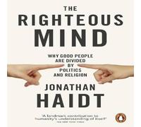 Jonathan Haidt The Righteous Mind : Why Good People are Divided by Politics and Jonathan Haidt Multicolor