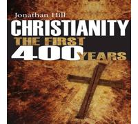 Jonathan Hill Christianity: The First 400 Years Paperback Book Jonathan Hill Multicolor