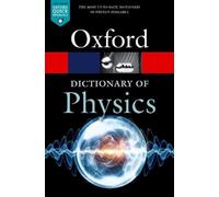A Dictionary of Physics (Oxford Quick Reference)